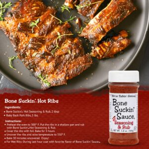 Bone Suckin' Hot Seasoning & Rub, 2 tbsp, Baby Back Pork Ribs, 5 lbs. Instructions: Preheat oven to 300°F . Put the ribs in a shallow pan and rub with Bone Suckin Hot Seasoning & Rub. Cover the ribs with foil and bake for 3 hours. Uncover the ribs and raise temperature to 350°F. Bake uncovered for 30 minutes.